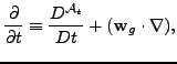 $\displaystyle \frac{\partial}{\partial t} \equiv \frac{D^{{\cal A}_{t}}}{D t} + (\mathbf{w}_g
\cdot \nabla),
$
