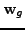 $\mathbf{w}_g$