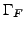 $\Gamma_{F}$