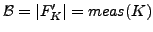 $ {\cal B} = \vert F_K^\prime\vert = meas(K)$