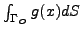$\int_{\Gamma_O} g(x)
dS$