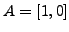 $A=[1,0]$