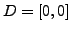 $D=[0,0]$
