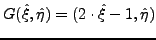 $\displaystyle G(\hat{\xi},\hat{\eta}) =
(2 \cdot \hat{\xi}-1,\hat{\eta})
$