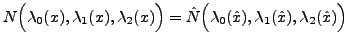 $\displaystyle N\Bigl(\lambda_0(x),\lambda_1(x),\lambda_2(x)\Bigr)=\hat{N}\Bigl(\lambda_0(\hat{x}),\lambda_1(\hat{x}),\lambda_2(\hat{x})\Bigr)$