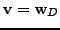 $\displaystyle \mathbf{v}=\mathbf{w}_D$
