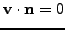 $\displaystyle \mathbf{v}\cdot \mathbf{n}=0$