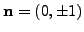 $\mathbf{n}=(0, \pm 1)$