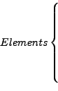 \begin{displaymath}
Elements
\left\{
\begin{array}{c}
\\
\\
\\
\\
\\
\\
\end{array}\right.
\end{displaymath}