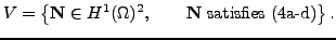% latex2html id marker 2127
$\displaystyle V=\left\{ \mathbf{N}\in H^1(\Omega)^2,\qquad \mathbf{N}\mbox{ satisfies
(\ref{eq:TFNbc}a-d)} \right\}.
$