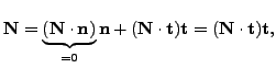 $\displaystyle \mathbf{N}= \underbrace{(\mathbf{N}\cdot \mathbf{n})}_{=0} \mathb...
...athbf{N}\cdot \mathbf{t}) \mathbf{t}=
(\mathbf{N}\cdot \mathbf{t}) \mathbf{t}, $